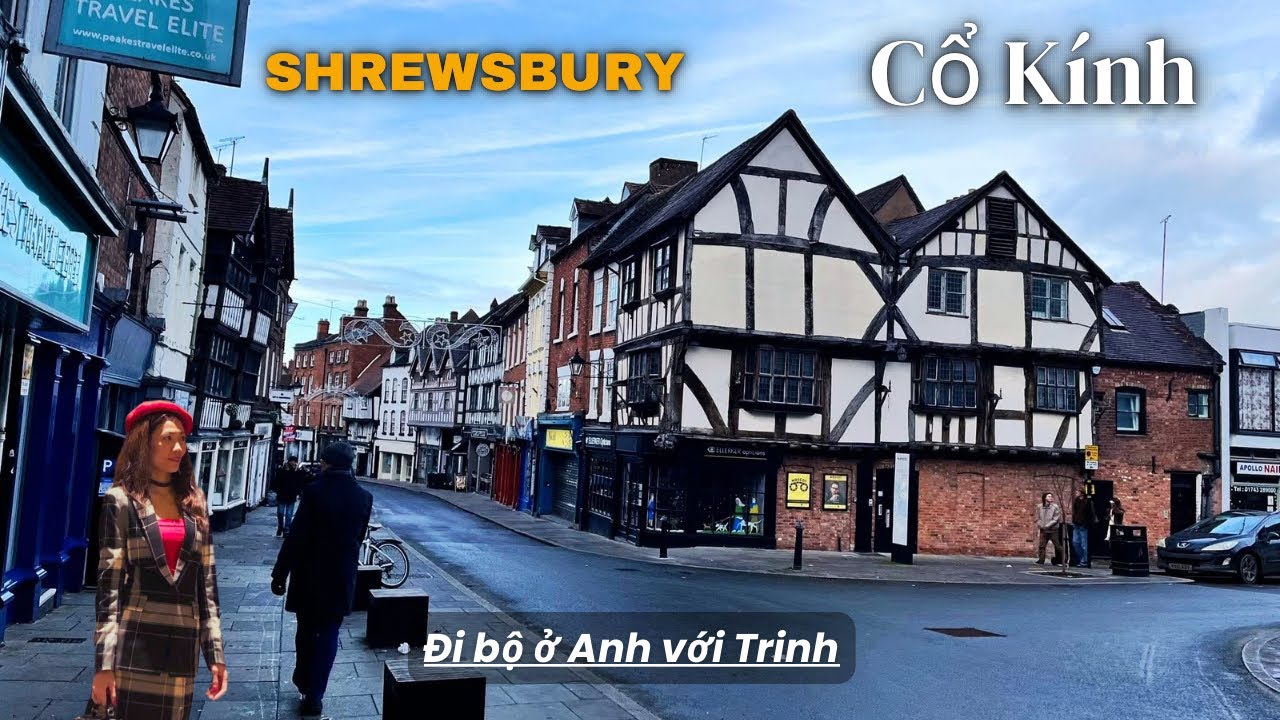 Đi bộ ở Shrewsbury- Một thị trấn cổ sẽ như thế nào? 