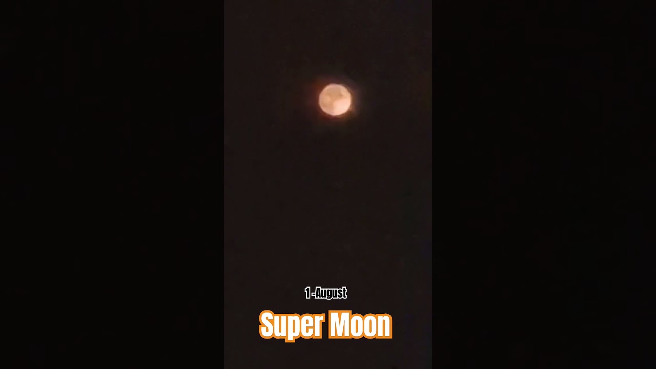 super moon 1 August 2023 