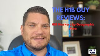 THE H1B GUY REVIEWS H1B Workers by Geographic Area H1B Approvals H1B Average Salary H1B Degrees