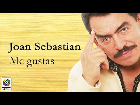 Joan Sebastian - Me Gustas (Letra Oficial)