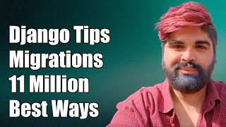 Efficiently Handling Django Migrations for 11 Million Rows: Best Practices