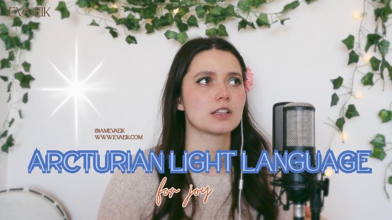Arcturian Light Language/Light Codes for Joy by Eva Eik - YouTube