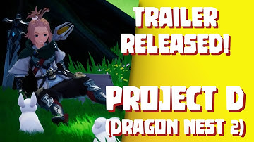 PROJECT D (Dragon Nest 2) TRAILER #mmorpg