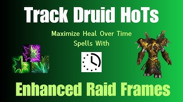 Be A Better Resto Druid: Track Your HoTs with Enhanced Raid Frames