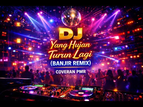 DJ YANG HUJAN TURUN LAGI (BANJIR REMIX) - Cover PMR
