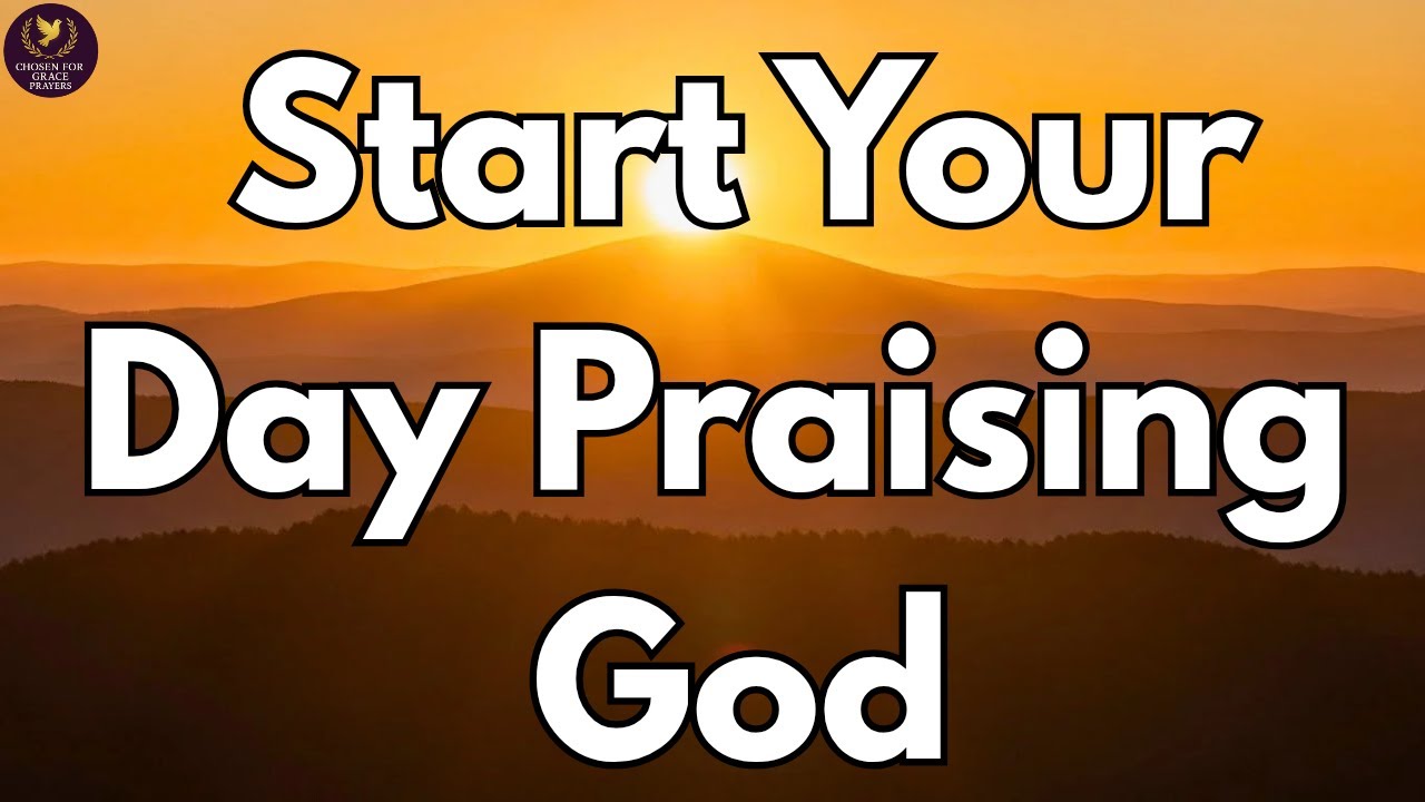 Morning Prayer Of Praise, Gratitude & Thanksgiving Before You Start Your Day| Pray Daily.
