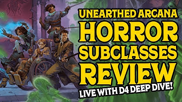 Unearthed Arcana Horror Subclasses Review with @DnDDeepDive