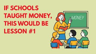 If Schools Taught Money, This Would Be Lesson #1 | Financial Education Everyone Needs