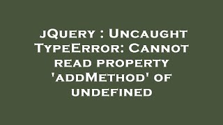 Celebrity jQuery : Uncaught TypeError: Cannot read property 'addMethod' of undefined Net Worth
