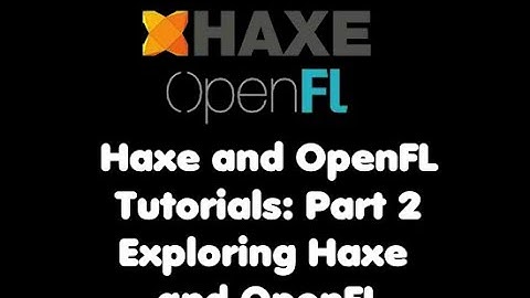 Haxe and OpenFL Tutorial: Part 2 "Exploring Haxe and Openfl"