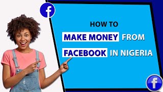 4 Simple ways to Monetize your Facebook Page in Nigeria - 2022