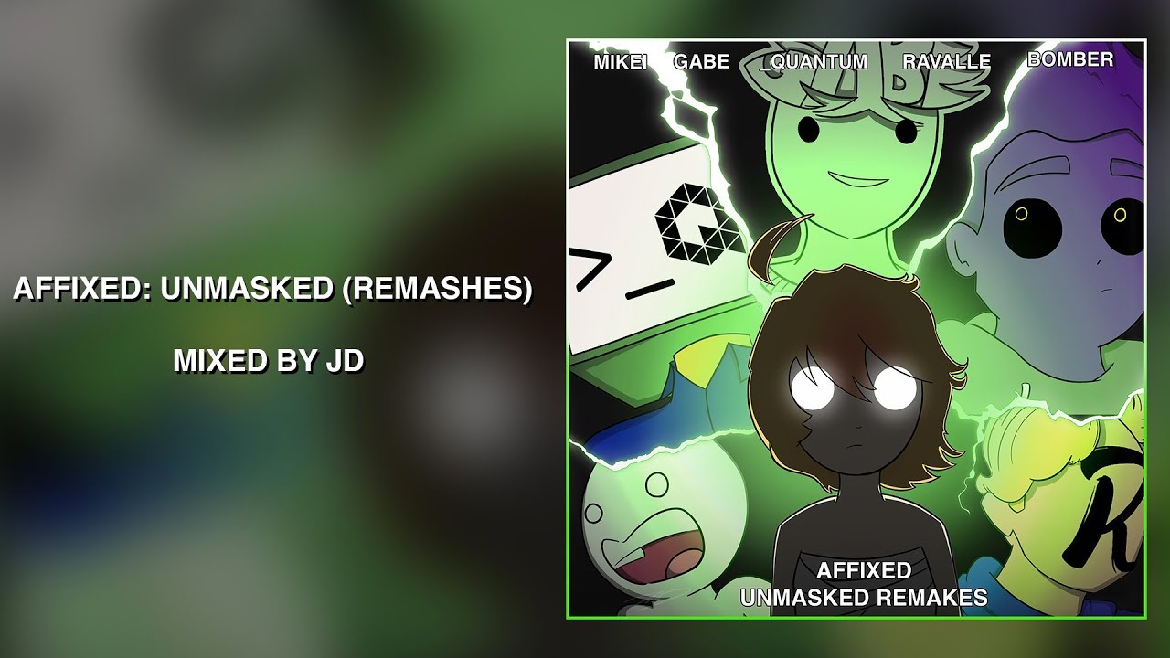 Affixed: Unmasked - Remashes (Mix by JD)