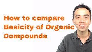 Organic Chem Basicity: How to compare Basicity of Organic Compounds