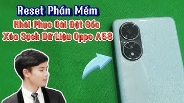 Reset phần mềm , Khôi phục cài đặt gốc , Xóa sạch dữ liệu Oppo A58 .