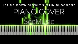 Video thumbnail of "Let Me Down Slowly X Main Dhoondne (Mashup) - Piano Tutorial || AnujTiwari Music ||"