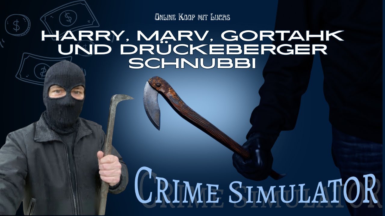 Crime Simulator - Online Koop - Part 20 - Harry, Marv, Gortahk und  Drückeberger Schnubbi