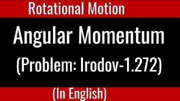 Angular Momentum- Problem I Rotational Motion I  Irodov problem 1. 272 I Physics