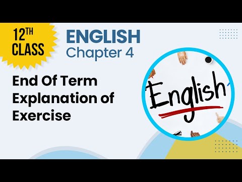 End of Term - Explanation of Exercise - Chapter 4 - English Class 12th - Lecture 3