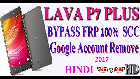 LAVA P7 PLUS FRP BYPASS 100% SCC TEST DCP 2017