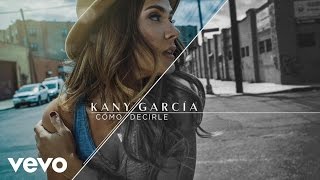 Video thumbnail of "Kany García - Cómo Decirle (Cover Audio)"