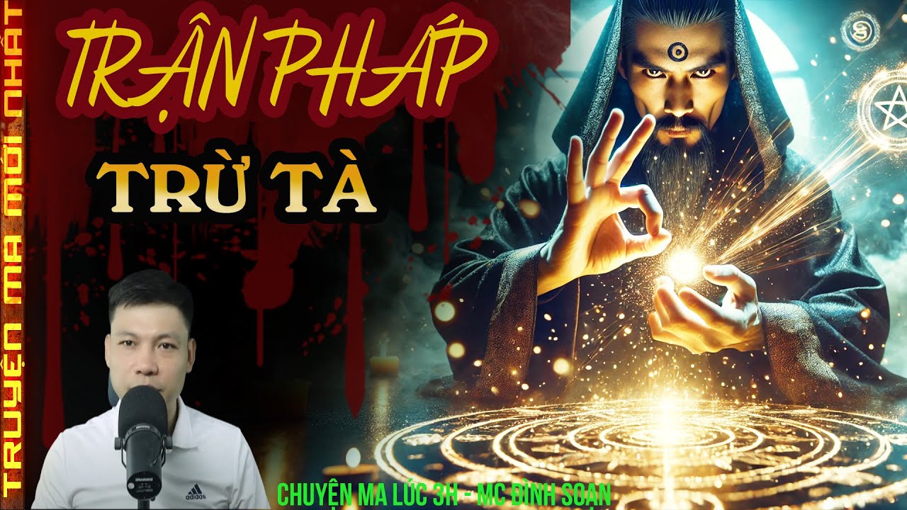 TRUYỆN MA :TRẬN PHÁP TRỪ TÀ | GIẢI MA QUÁI, XUA ĐUỔI LINH HỒN OÁN HẬN