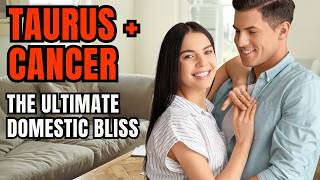 Taurus Man Cancer Woman Compatibility The Cozy Deeply Nurturing Power Couple