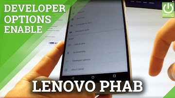 How to Enable USB Debugging LENOVO Phab - Active Developer Options
