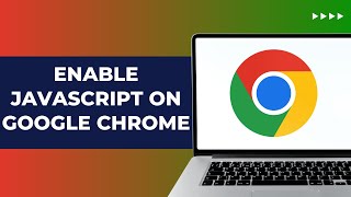 How To Enable JavaScript On Google Chrome