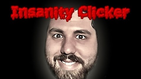 Insane : Hot : Sexy : Addictive | INSANITY CLICKER
