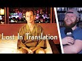 LOST IN TRANSLATION (2003) MOVIE REACTION!! FIRST TIME WATCHING!