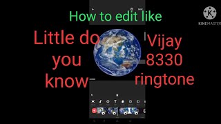 How to make bijay 8330 video?  or little do you know?