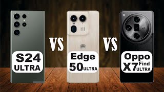 Samsung Galaxy S24 Ultra vs Motorola Edge 50 Ultra vs Oppo Find X7 Ultra | which is one best?