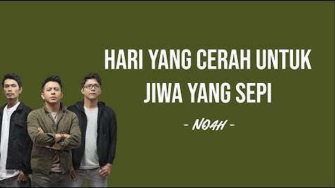 Noah - Hari yang Cerah untuk Jiwa yang Sepi (Lyrics) | Ku coba bertahan dan tak bisa