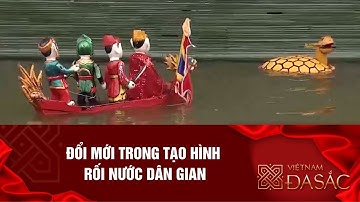 ĐỔI MỚI TRONG TẠO HÌNH RỐI NƯỚC DÂN GIAN | VIỆT NAM ĐA SẮC