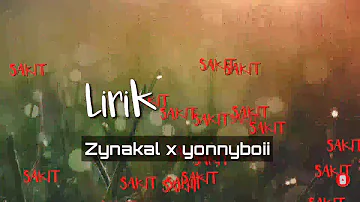 #sakit #zynakal #yonnyboii #lirik.  SAKIT -Zynakal ft Yonnyboii