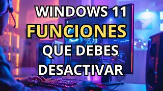 10 Funciones que Debes Deshabilitar en Windows 11 (2024)