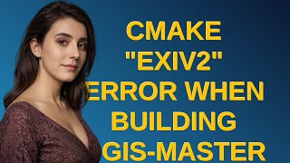 Gis: CMake "Exiv2" Error when building QGIS-master