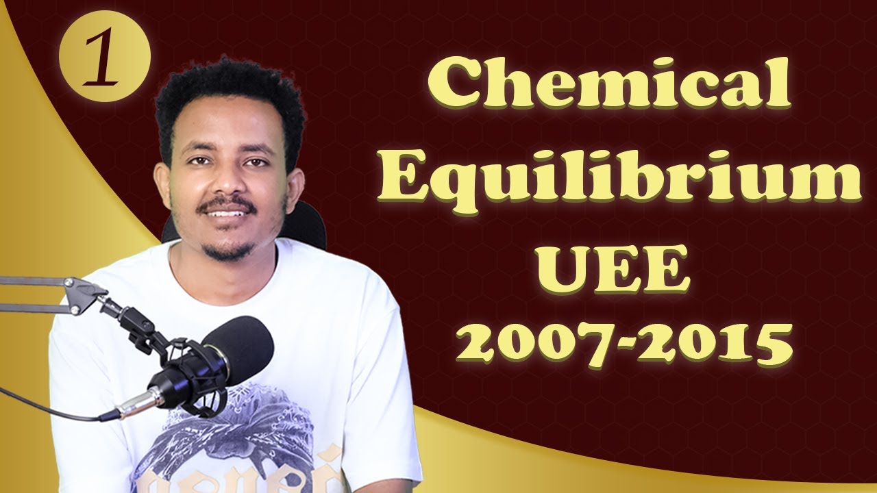 Chemical Equilibrium  ከ2007-2015 ጥያቄዎችን በመስራት የሚያስገርም የክለሳ ግዜ ክፍል 1