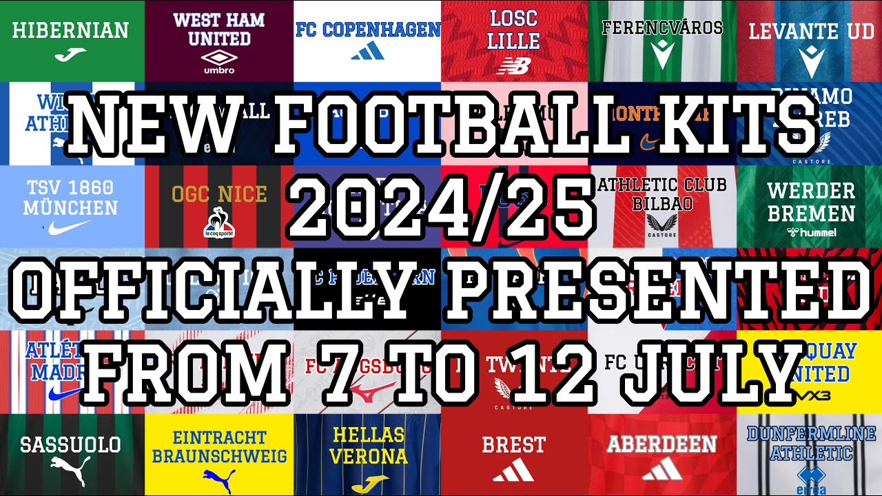 New Football Kits 2024/25 || All Kits Officially Presented From 7 To 12 July 2024