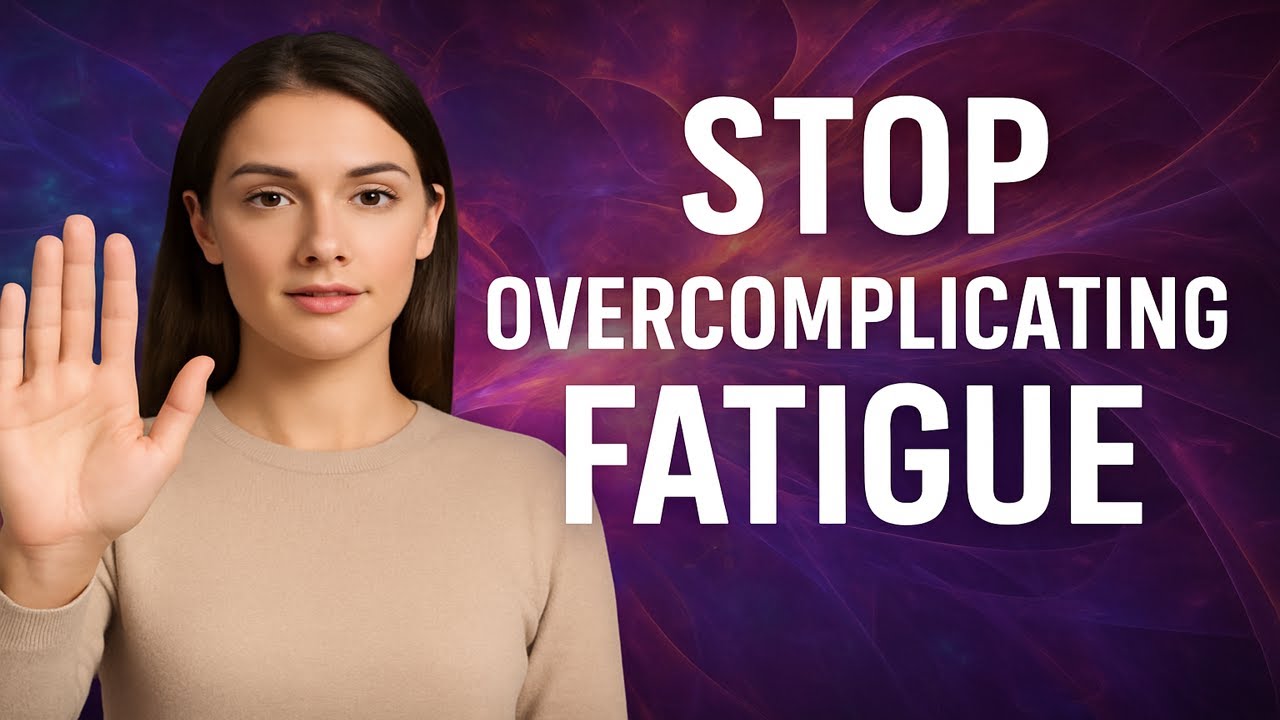 Fatigue Isn't Complicated - Stop Overthinking It!