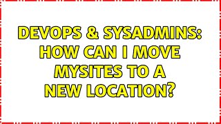 Famous DevOps & SysAdmins: How can I move mysites to a new location? Profile