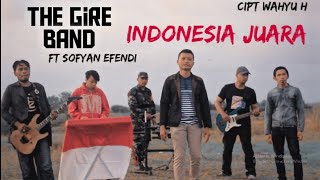 THE GIRE BAND FT SOFYAN EFENDI - INDONESIA JUARA (OFFICIAL VIDEO)