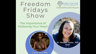 Freedom Fridays Show with Dr. Heather & Crystal Lynn Bell: The Importance of Following Your Heart