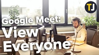 How to See Everyone at Once in Google Meet!