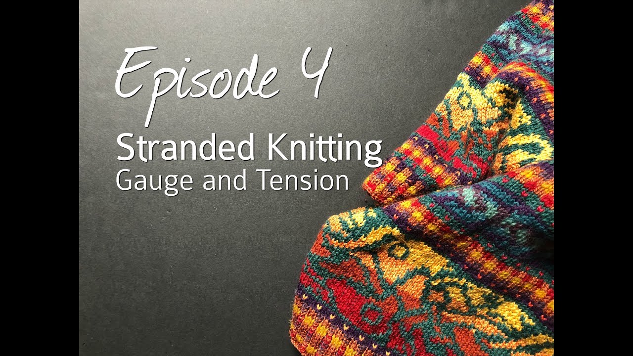 Stranded Knitting Gauge and Tension. Episode 4. YouTube