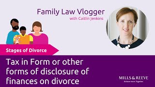 Stages of Divorce: What about tax in Form E or other forms of disclosure of finances on divorce
