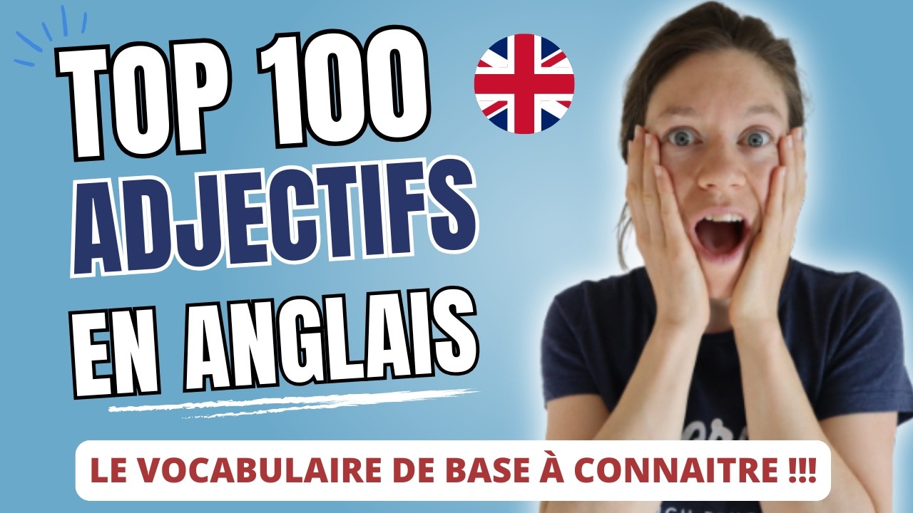 VOCABULAIRE DEBUTANT :  100 adjectifs les plus utiles en anglais !