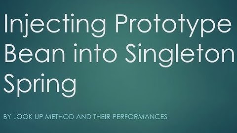 Inject Prototype Into Singleton Bean Spring (Look Up Method Injection) Spring Beans 2017