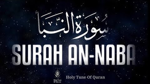 SURAH AN-NABA|||سوره النّبا |||Holy Tune Of Quran