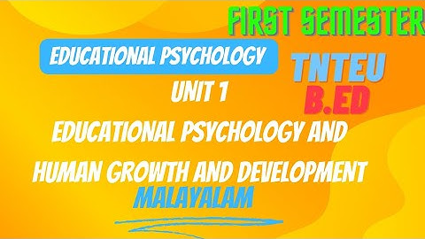 Educational Psychology and Human Growth and Development | Educational Psychology | TNTEU | B. Ed |